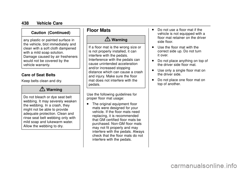 GMC SIERRA 2020  Owners Manual GMC Sierra/Sierra Denali Owner Manual (GMNA-Localizing-U.S./Canada/
Mexico-13337776) - 2020 - CRC - 4/10/19
438 Vehicle Care
Caution (Continued)
any plastic or painted surface in
the vehicle, blot imm