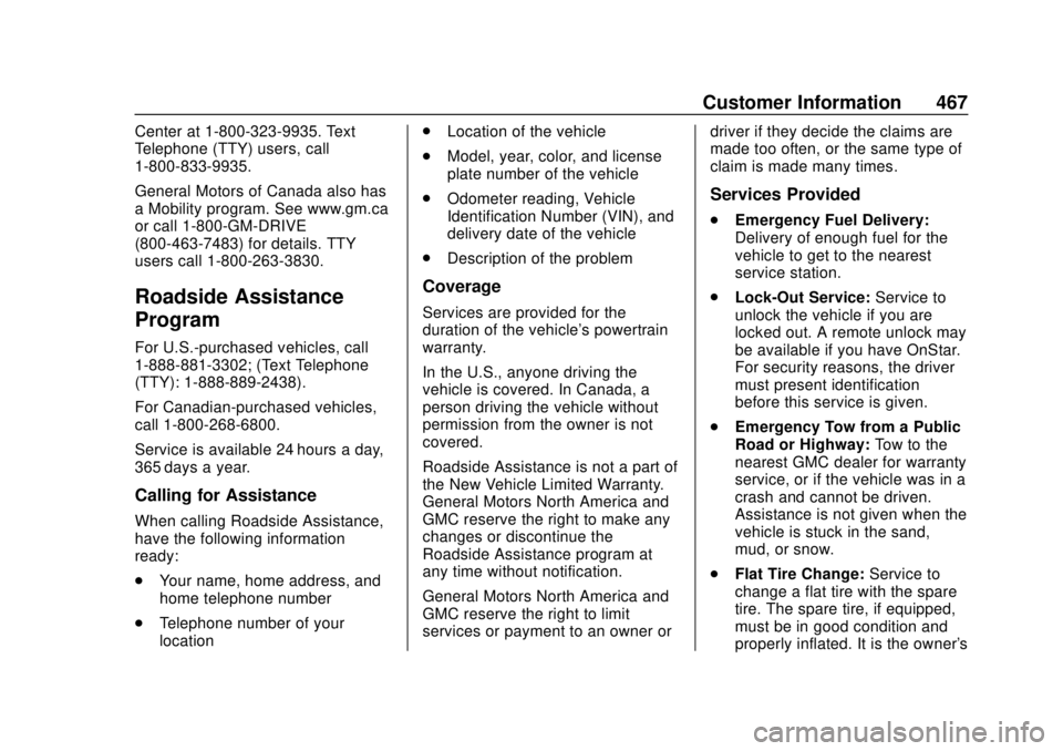 GMC SIERRA 2020 Owners Manual GMC Sierra/Sierra Denali Owner Manual (GMNA-Localizing-U.S./Canada/
Mexico-13337776) - 2020 - CRC - 4/4/19
Customer Information 467
Center at 1-800-323-9935. Text
Telephone (TTY) users, call
1-800-833 GMC SIERRA 2020 Owners Manual GMC Sierra/Sierra Denali Owner Manual (GMNA-Localizing-U.S./Canada/
Mexico-13337776) - 2020 - CRC - 4/4/19
Customer Information 467
Center at 1-800-323-9935. Text
Telephone (TTY) users, call
1-800-833