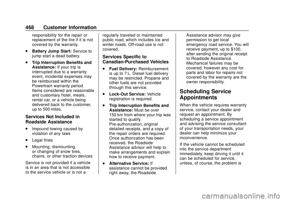 GMC SIERRA 2020 Owners Guide GMC Sierra/Sierra Denali Owner Manual (GMNA-Localizing-U.S./Canada/
Mexico-13337776) - 2020 - CRC - 4/4/19
468 Customer Information
responsibility for the repair or
replacement of the tire if it is no GMC SIERRA 2020 Owners Guide GMC Sierra/Sierra Denali Owner Manual (GMNA-Localizing-U.S./Canada/
Mexico-13337776) - 2020 - CRC - 4/4/19
468 Customer Information
responsibility for the repair or
replacement of the tire if it is no