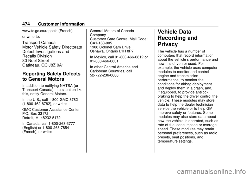 GMC SIERRA 2020  Owners Manual GMC Sierra/Sierra Denali Owner Manual (GMNA-Localizing-U.S./Canada/
Mexico-13337776) - 2020 - CRC - 4/4/19
474 Customer Information
www.tc.gc.ca/rappels (French)
or write to:
Transport Canada
Motor Ve