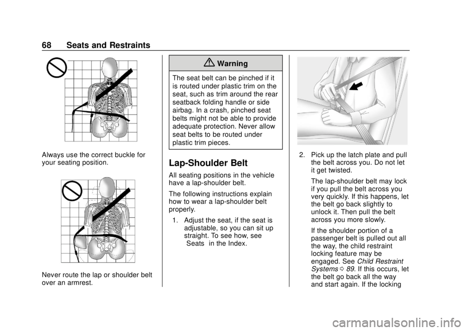 GMC SIERRA 2020  Owners Manual GMC Sierra/Sierra Denali Owner Manual (GMNA-Localizing-U.S./Canada/
Mexico-13337776) - 2020 - CRC - 4/4/19
68 Seats and Restraints
Always use the correct buckle for
your seating position.
Never route 