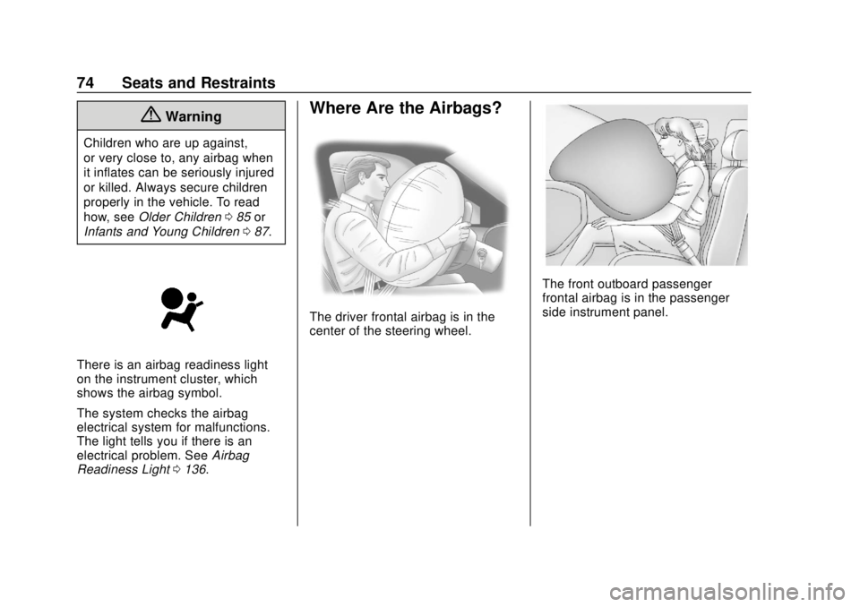 GMC SIERRA 2020  Owners Manual GMC Sierra/Sierra Denali Owner Manual (GMNA-Localizing-U.S./Canada/
Mexico-13337776) - 2020 - CRC - 4/4/19
74 Seats and Restraints
{Warning
Children who are up against,
or very close to, any airbag wh
