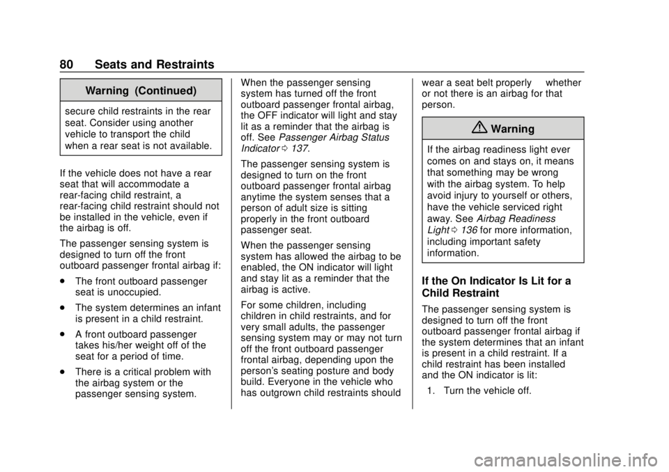 GMC SIERRA 2020  Owners Manual GMC Sierra/Sierra Denali Owner Manual (GMNA-Localizing-U.S./Canada/
Mexico-13337776) - 2020 - CRC - 4/4/19
80 Seats and Restraints
Warning (Continued)
secure child restraints in the rear
seat. Conside