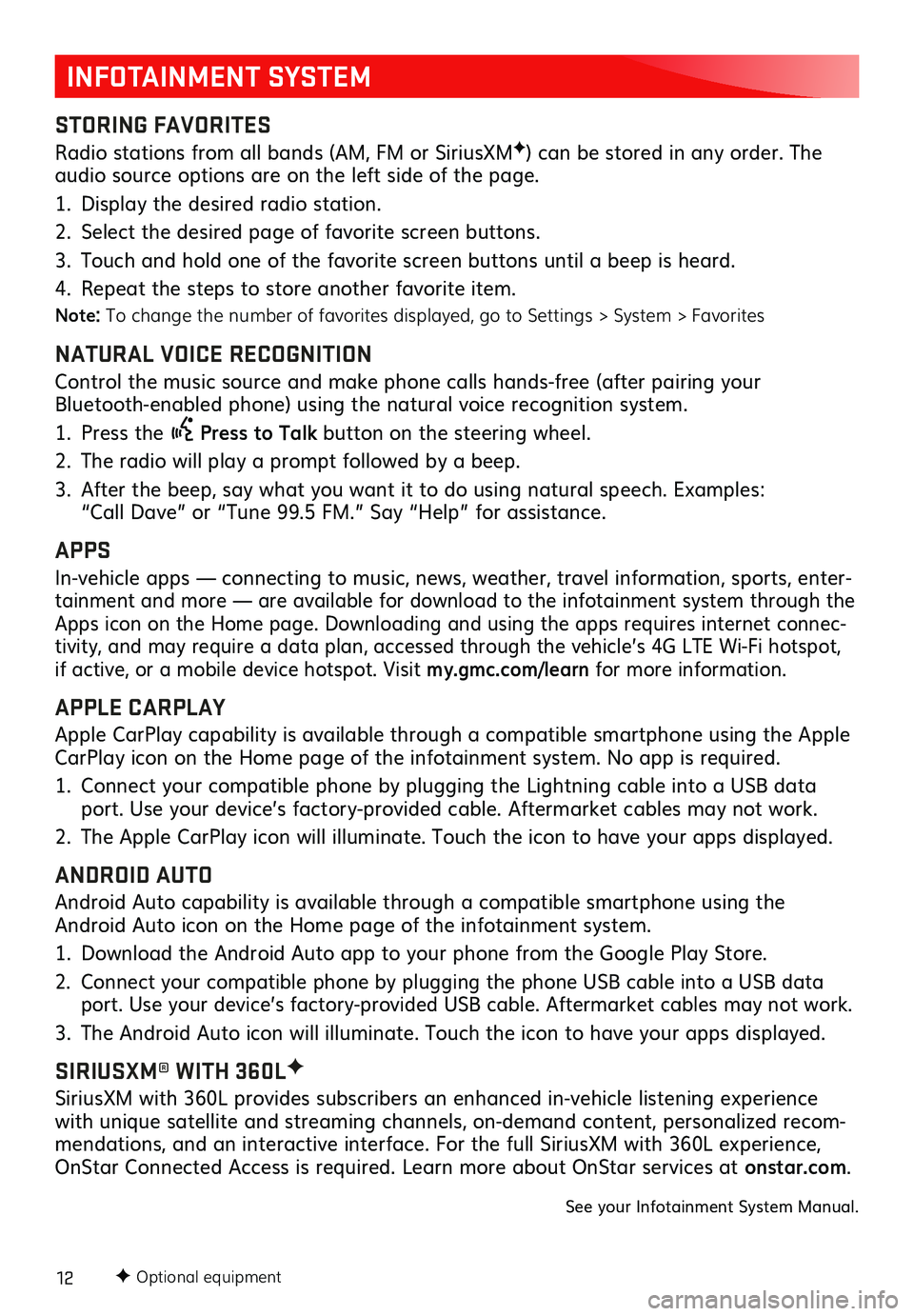 GMC SIERRA 2020  Get To Know Guide 12F Optional equipment
INFOTAINMENT SYSTEM
STORING FAVORITES 
Radio stations from all bands (AM, FM or SiriusXMF) can be stored in any order. The audio source options are on the left side of the page.