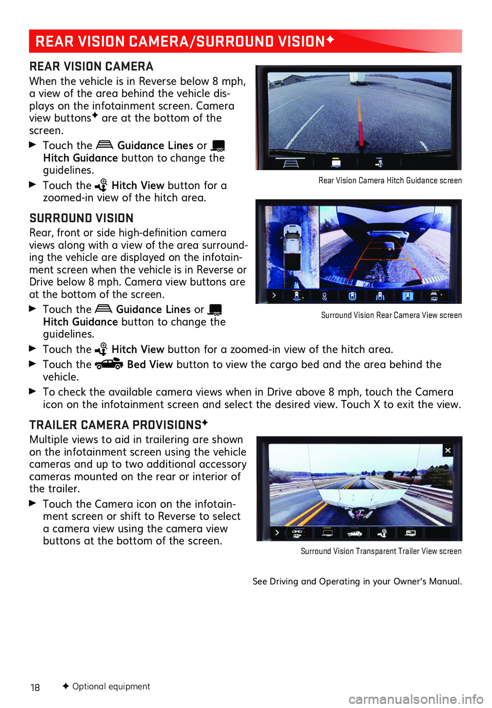 GMC SIERRA 2020 Get To Know Guide 18
REAR VISION CAMERA/SURROUND VISIONF
REAR VISION CAMERA
When the vehicle is in Reverse below 8 mph, a view of the area behind the vehicle dis-plays on the infotainment screen. Camera view buttonsF a GMC SIERRA 2020 Get To Know Guide 18
REAR VISION CAMERA/SURROUND VISIONF
REAR VISION CAMERA
When the vehicle is in Reverse below 8 mph, a view of the area behind the vehicle dis-plays on the infotainment screen. Camera view buttonsF a