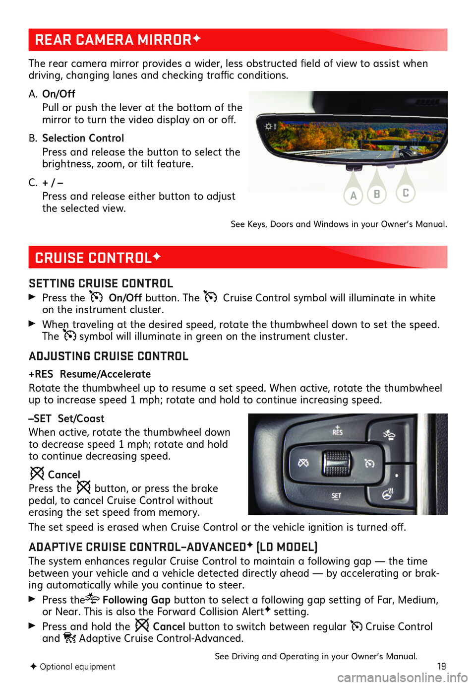 GMC SIERRA 2020 Get To Know Guide 19
CRUISE CONTROLF
SETTING CRUISE CONTROL
Press the On/Off button. The Cruise Control symbol will illuminate in white on the instrument cluster.
When traveling at the desired speed, rotate the t GMC SIERRA 2020 Get To Know Guide 19
CRUISE CONTROLF
SETTING CRUISE CONTROL
Press the On/Off button. The Cruise Control symbol will illuminate in white on the instrument cluster.
When traveling at the desired speed, rotate the t