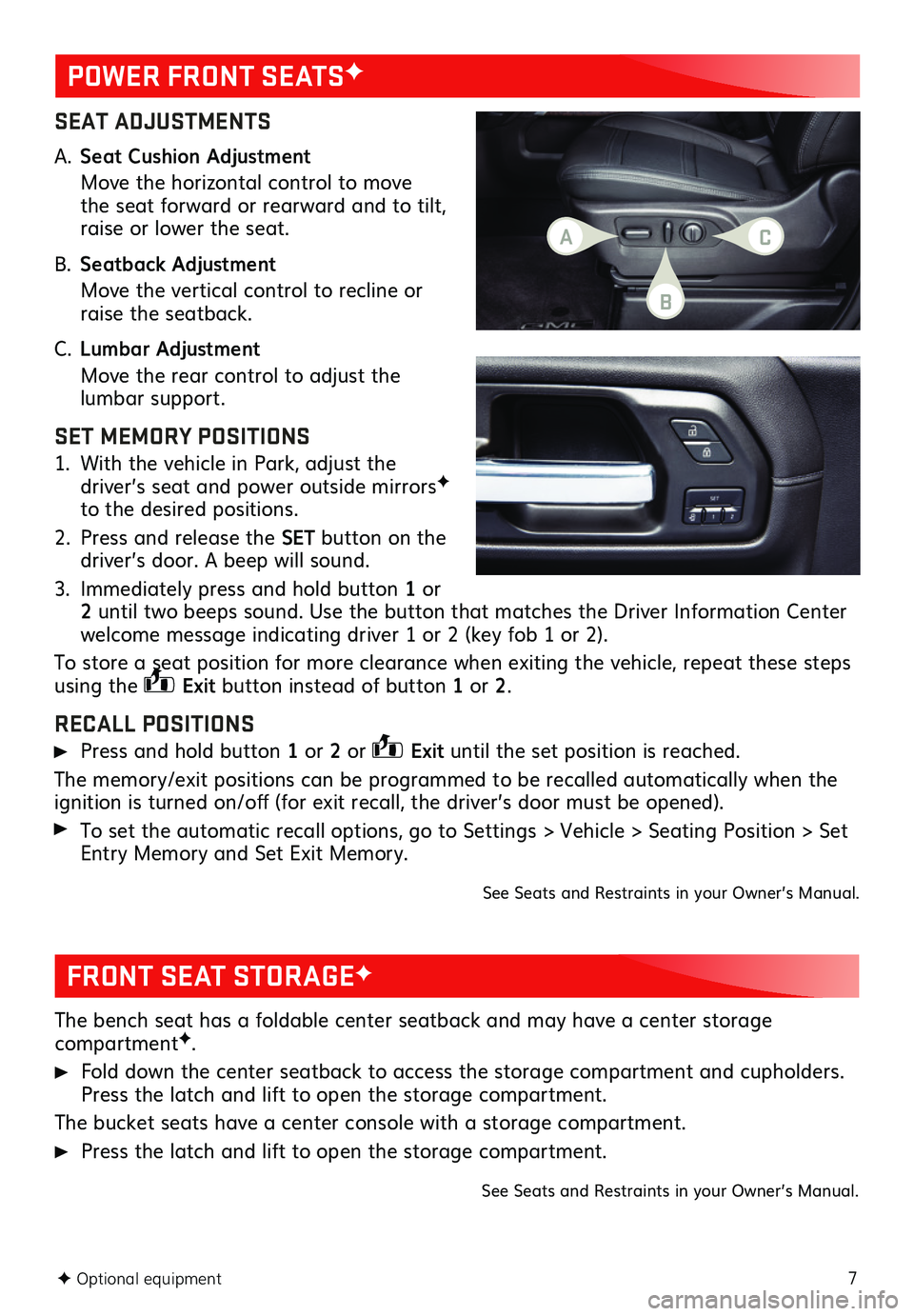 GMC SIERRA 2020  Get To Know Guide 7
SEAT ADJUSTMENTS
A. Seat Cushion Adjustment
  Move the horizontal control to move the seat forward or rearward and to tilt, raise or lower the seat.
B. Seatback Adjustment
  Move the vertical contro