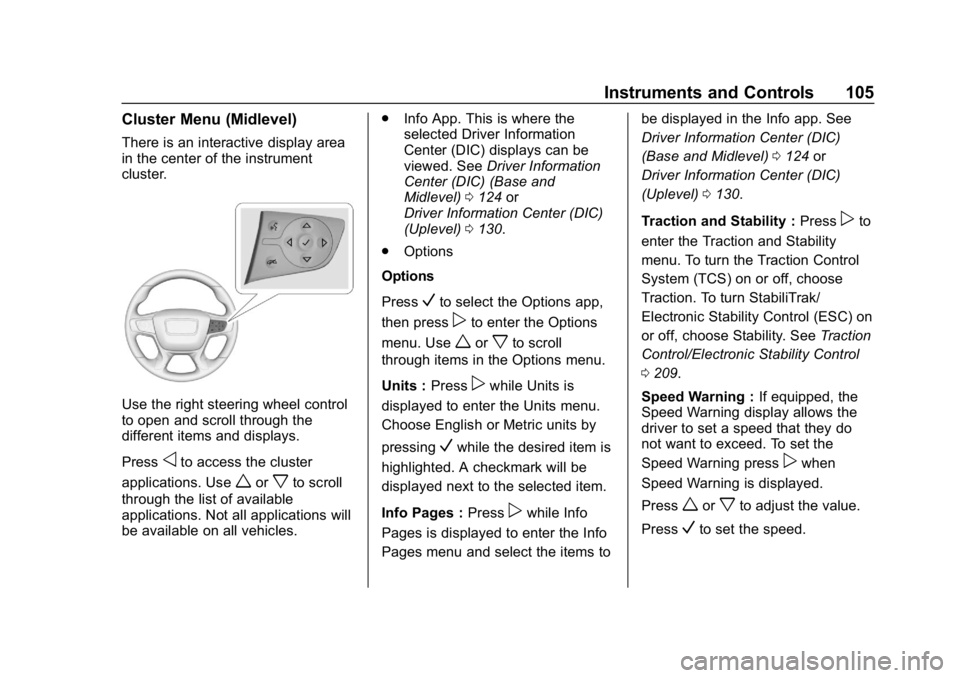 GMC TERRAIN 2020 User Guide GMC Terrain/Terrain Denali Owner Manual (GMNA-Localizing-U.S./Canada/
Mexico-13556230) - 2020 - CRC - 9/4/19
Instruments and Controls 105
Cluster Menu (Midlevel)
There is an interactive display area
i GMC TERRAIN 2020 User Guide GMC Terrain/Terrain Denali Owner Manual (GMNA-Localizing-U.S./Canada/
Mexico-13556230) - 2020 - CRC - 9/4/19
Instruments and Controls 105
Cluster Menu (Midlevel)
There is an interactive display area
i