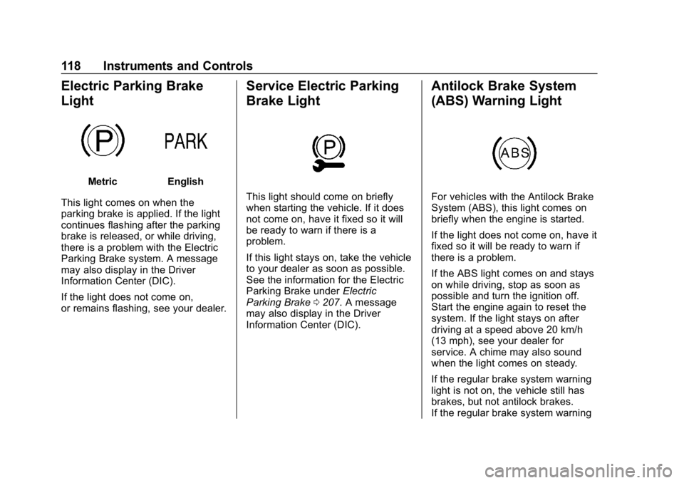 GMC TERRAIN 2020  Owners Manual GMC Terrain/Terrain Denali Owner Manual (GMNA-Localizing-U.S./Canada/
Mexico-13556230) - 2020 - CRC - 9/4/19
118 Instruments and Controls
Electric Parking Brake
Light
MetricEnglish
This light comes on