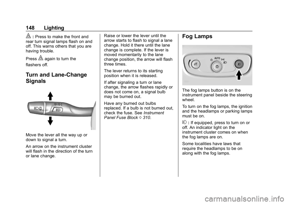 GMC TERRAIN 2020  Owners Manual GMC Terrain/Terrain Denali Owner Manual (GMNA-Localizing-U.S./Canada/
Mexico-13556230) - 2020 - CRC - 9/4/19
148 Lighting
|:Press to make the front and
rear turn signal lamps flash on and
off. This wa