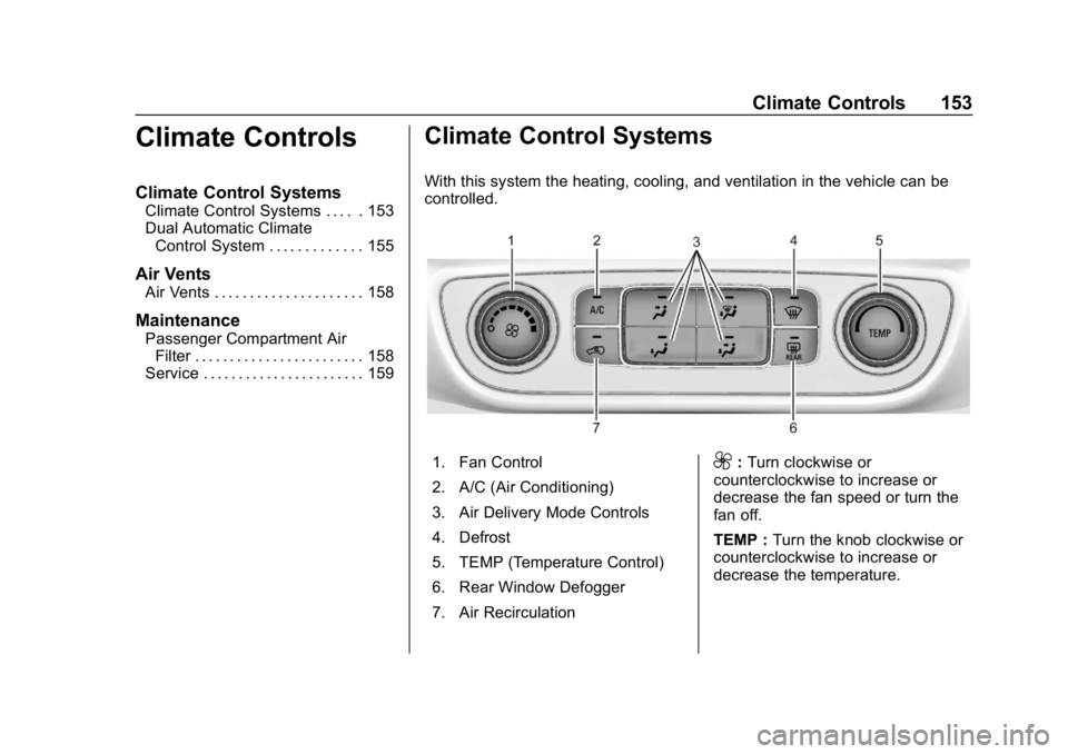 GMC TERRAIN 2020  Owners Manual GMC Terrain/Terrain Denali Owner Manual (GMNA-Localizing-U.S./Canada/
Mexico-13556230) - 2020 - CRC - 9/4/19
Climate Controls 153
Climate Controls
Climate Control Systems
Climate Control Systems . . .