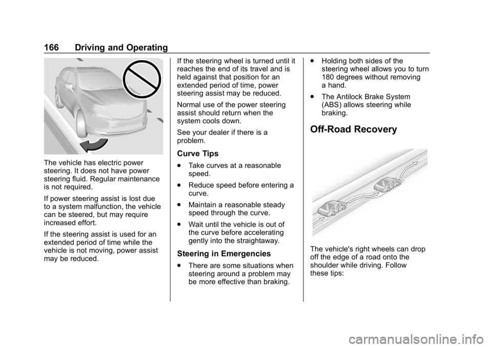 GMC TERRAIN 2020  Owners Manual GMC Terrain/Terrain Denali Owner Manual (GMNA-Localizing-U.S./Canada/
Mexico-13556230) - 2020 - CRC - 9/4/19
166 Driving and Operating
The vehicle has electric power
steering. It does not have power
s