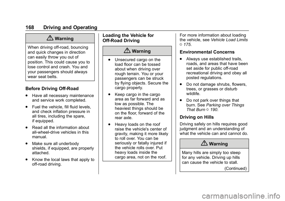 GMC TERRAIN 2020  Owners Manual GMC Terrain/Terrain Denali Owner Manual (GMNA-Localizing-U.S./Canada/
Mexico-13556230) - 2020 - CRC - 9/4/19
168 Driving and Operating
{Warning
When driving off-road, bouncing
and quick changes in dir