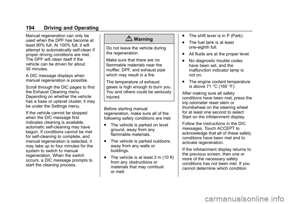 GMC TERRAIN 2020  Owners Manual GMC Terrain/Terrain Denali Owner Manual (GMNA-Localizing-U.S./Canada/
Mexico-13556230) - 2020 - CRC - 9/4/19
194 Driving and Operating
Manual regeneration can only be
used when the DPF has become at
l