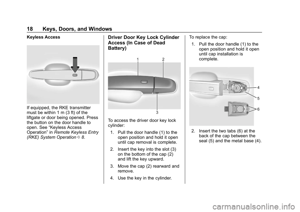 GMC TERRAIN 2020 Owners Guide GMC Terrain/Terrain Denali Owner Manual (GMNA-Localizing-U.S./Canada/
Mexico-13556230) - 2020 - CRC - 9/4/19
18 Keys, Doors, and Windows
Keyless Access
If equipped, the RKE transmitter
must be within 