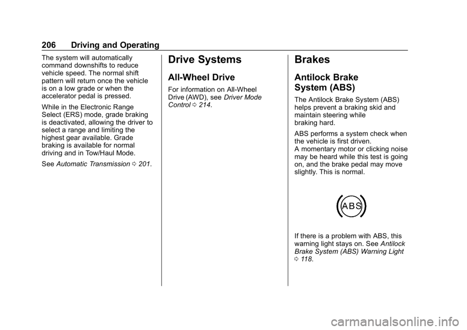 GMC TERRAIN 2020 Owners Guide GMC Terrain/Terrain Denali Owner Manual (GMNA-Localizing-U.S./Canada/
Mexico-13556230) - 2020 - CRC - 9/4/19
206 Driving and Operating
The system will automatically
command downshifts to reduce
vehicl GMC TERRAIN 2020 Owners Guide GMC Terrain/Terrain Denali Owner Manual (GMNA-Localizing-U.S./Canada/
Mexico-13556230) - 2020 - CRC - 9/4/19
206 Driving and Operating
The system will automatically
command downshifts to reduce
vehicl