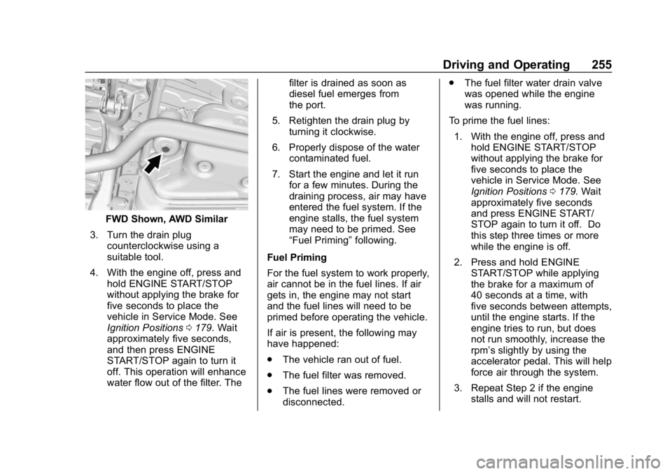 GMC TERRAIN 2020  Owners Manual GMC Terrain/Terrain Denali Owner Manual (GMNA-Localizing-U.S./Canada/
Mexico-13556230) - 2020 - CRC - 9/4/19
Driving and Operating 255
FWD Shown, AWD Similar
3. Turn the drain plug counterclockwise us