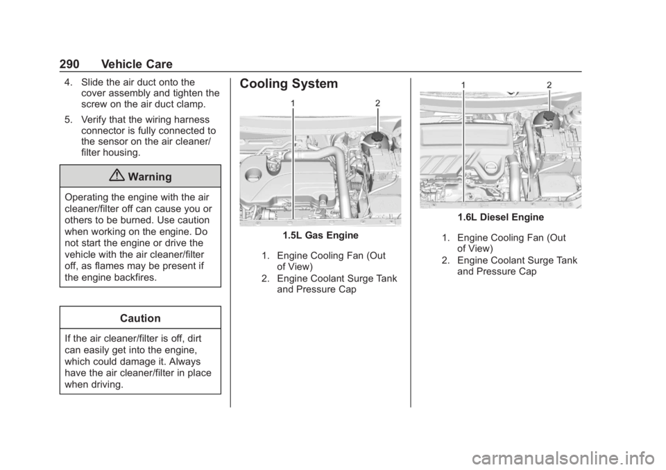 GMC TERRAIN 2020  Owners Manual GMC Terrain/Terrain Denali Owner Manual (GMNA-Localizing-U.S./Canada/
Mexico-13556230) - 2020 - CRC - 9/5/19
290 Vehicle Care
4. Slide the air duct onto thecover assembly and tighten the
screw on the 