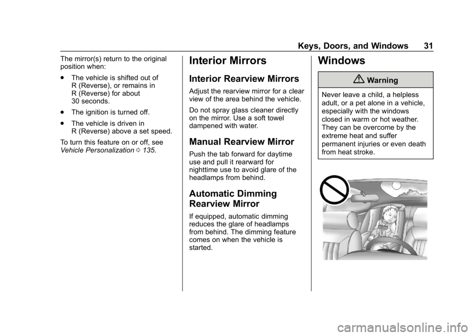 GMC TERRAIN 2020 Owners Guide GMC Terrain/Terrain Denali Owner Manual (GMNA-Localizing-U.S./Canada/
Mexico-13556230) - 2020 - CRC - 9/4/19
Keys, Doors, and Windows 31
The mirror(s) return to the original
position when:
.The vehicl
