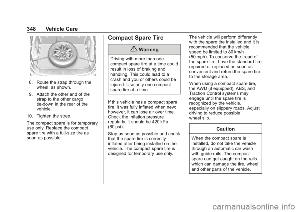 GMC TERRAIN 2020 User Guide GMC Terrain/Terrain Denali Owner Manual (GMNA-Localizing-U.S./Canada/
Mexico-13556230) - 2020 - CRC - 9/5/19
348 Vehicle Care
8. Route the strap through thewheel, as shown.
9. Attach the other end of GMC TERRAIN 2020 User Guide GMC Terrain/Terrain Denali Owner Manual (GMNA-Localizing-U.S./Canada/
Mexico-13556230) - 2020 - CRC - 9/5/19
348 Vehicle Care
8. Route the strap through thewheel, as shown.
9. Attach the other end of