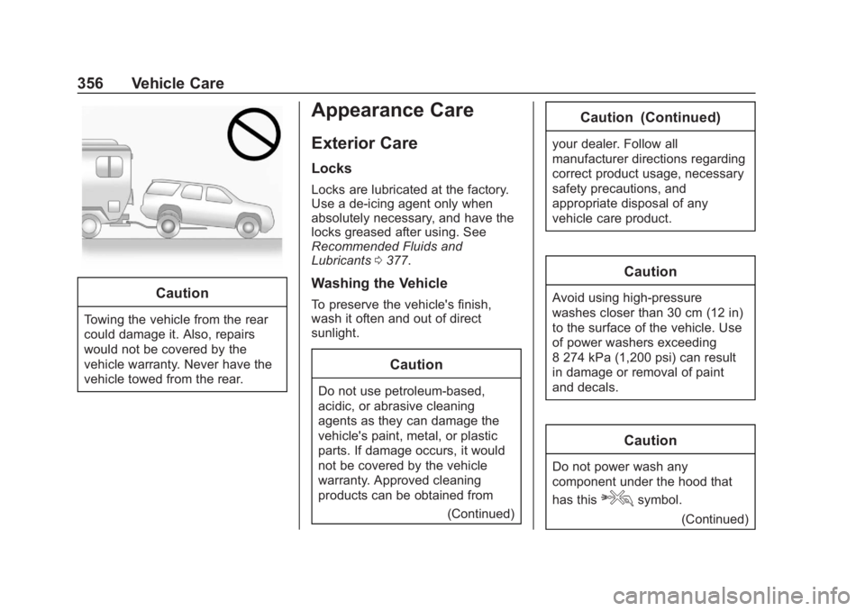 GMC TERRAIN 2020 User Guide GMC Terrain/Terrain Denali Owner Manual (GMNA-Localizing-U.S./Canada/
Mexico-13556230) - 2020 - CRC - 9/5/19
356 Vehicle Care
Caution
Towing the vehicle from the rear
could damage it. Also, repairs
wo GMC TERRAIN 2020 User Guide GMC Terrain/Terrain Denali Owner Manual (GMNA-Localizing-U.S./Canada/
Mexico-13556230) - 2020 - CRC - 9/5/19
356 Vehicle Care
Caution
Towing the vehicle from the rear
could damage it. Also, repairs
wo