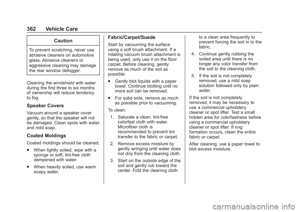 GMC TERRAIN 2020  Owners Manual GMC Terrain/Terrain Denali Owner Manual (GMNA-Localizing-U.S./Canada/
Mexico-13556230) - 2020 - CRC - 9/5/19
362 Vehicle Care
Caution
To prevent scratching, never use
abrasive cleaners on automotive
g