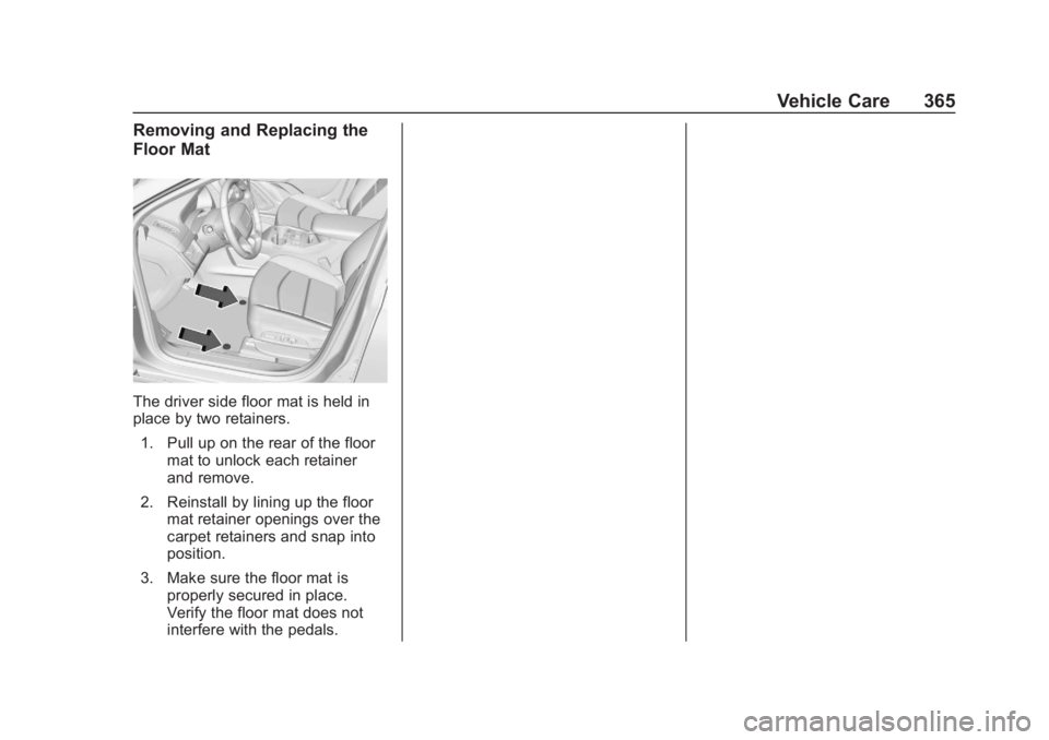 GMC TERRAIN 2020  Owners Manual GMC Terrain/Terrain Denali Owner Manual (GMNA-Localizing-U.S./Canada/
Mexico-13556230) - 2020 - CRC - 9/5/19
Vehicle Care 365
Removing and Replacing the
Floor Mat
The driver side floor mat is held in
