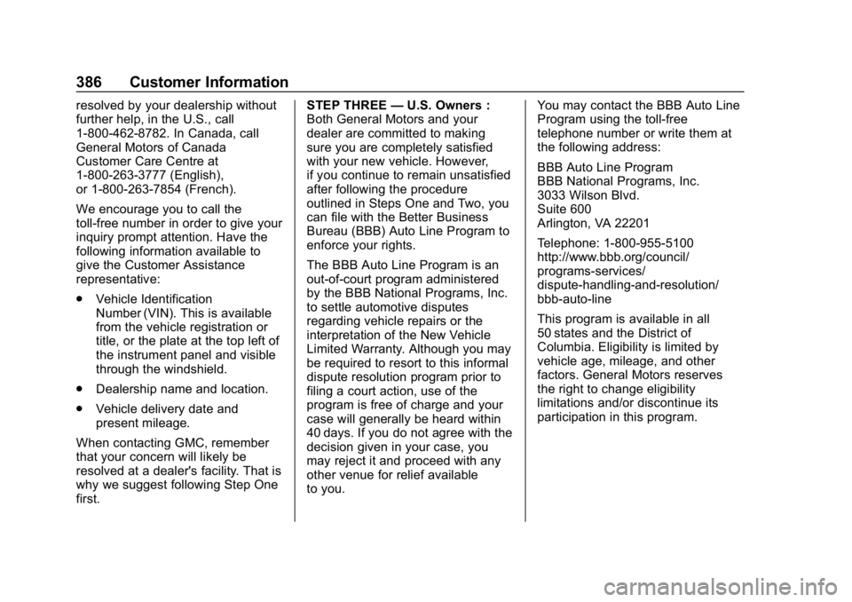 GMC TERRAIN 2020  Owners Manual GMC Terrain/Terrain Denali Owner Manual (GMNA-Localizing-U.S./Canada/
Mexico-13556230) - 2020 - CRC - 9/4/19
386 Customer Information
resolved by your dealership without
further help, in the U.S., cal