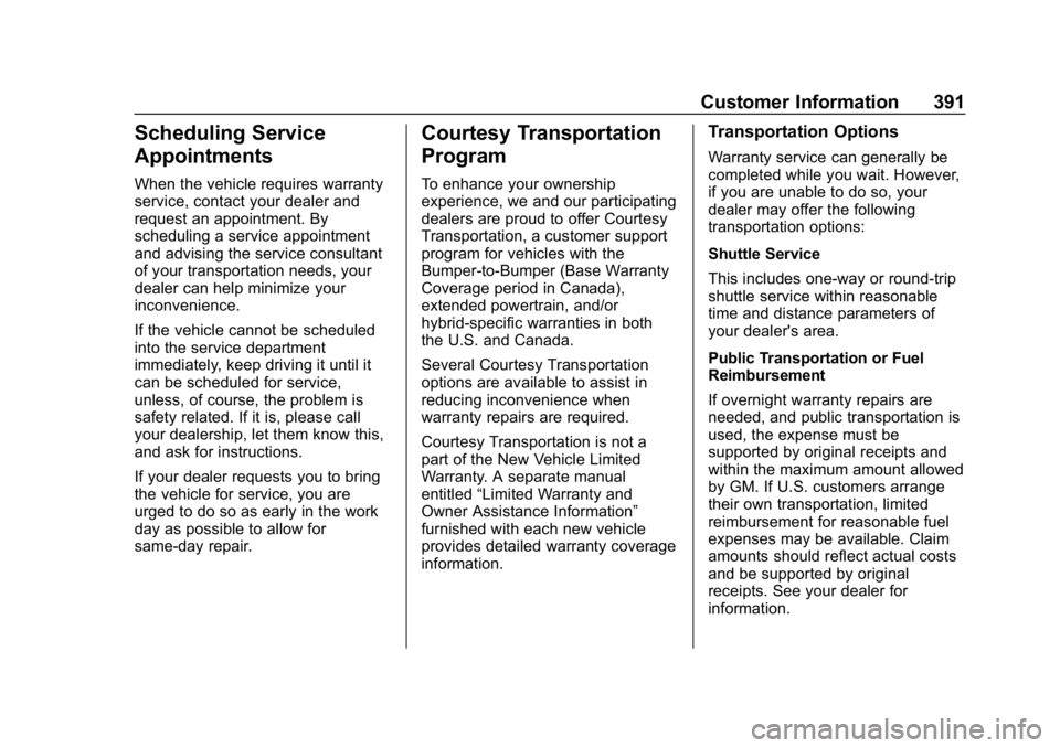 GMC TERRAIN 2020  Owners Manual GMC Terrain/Terrain Denali Owner Manual (GMNA-Localizing-U.S./Canada/
Mexico-13556230) - 2020 - CRC - 9/4/19
Customer Information 391
Scheduling Service
Appointments
When the vehicle requires warranty