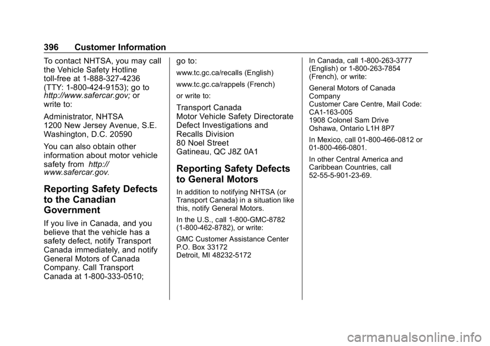 GMC TERRAIN 2020  Owners Manual GMC Terrain/Terrain Denali Owner Manual (GMNA-Localizing-U.S./Canada/
Mexico-13556230) - 2020 - CRC - 9/4/19
396 Customer Information
To contact NHTSA, you may call
the Vehicle Safety Hotline
toll-fre