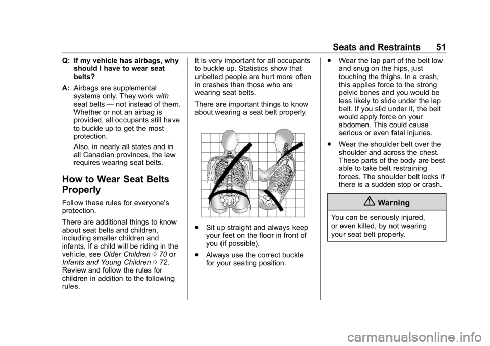 GMC TERRAIN 2020  Owners Manual GMC Terrain/Terrain Denali Owner Manual (GMNA-Localizing-U.S./Canada/
Mexico-13556230) - 2020 - CRC - 9/4/19
Seats and Restraints 51
Q: If my vehicle has airbags, whyshould I have to wear seat
belts?
