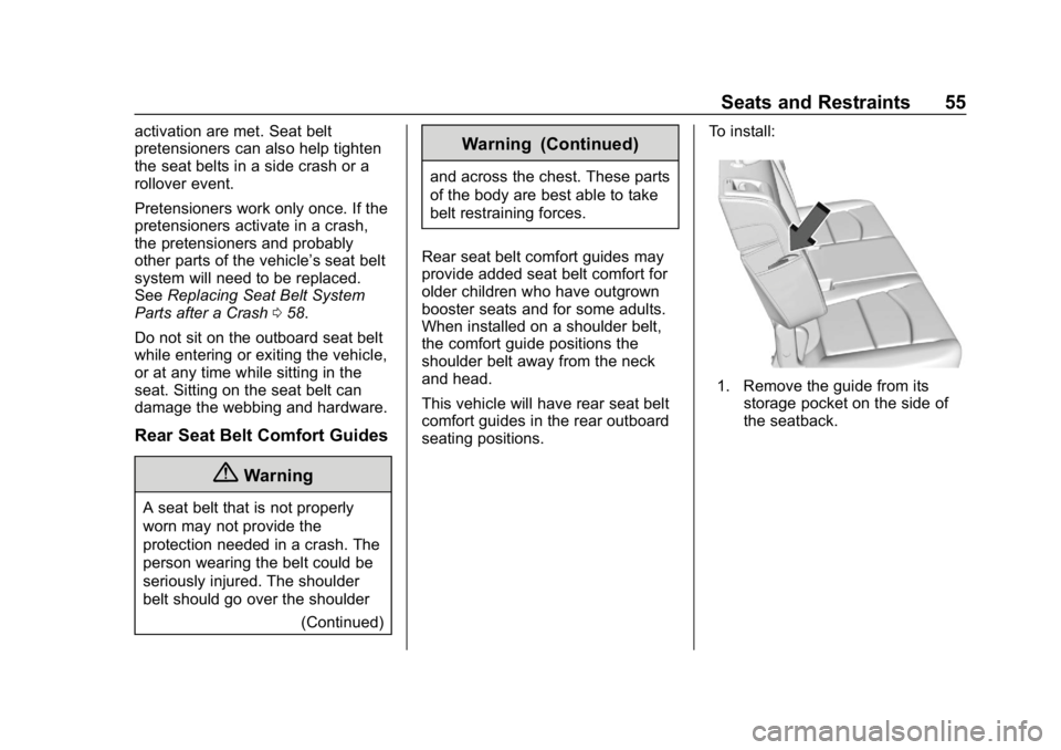 GMC TERRAIN 2020 Workshop Manual GMC Terrain/Terrain Denali Owner Manual (GMNA-Localizing-U.S./Canada/
Mexico-13556230) - 2020 - CRC - 9/4/19
Seats and Restraints 55
activation are met. Seat belt
pretensioners can also help tighten
t GMC TERRAIN 2020 Workshop Manual GMC Terrain/Terrain Denali Owner Manual (GMNA-Localizing-U.S./Canada/
Mexico-13556230) - 2020 - CRC - 9/4/19
Seats and Restraints 55
activation are met. Seat belt
pretensioners can also help tighten
t