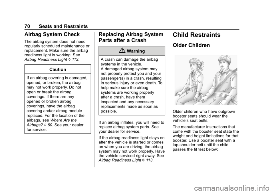 GMC TERRAIN 2020  Owners Manual GMC Terrain/Terrain Denali Owner Manual (GMNA-Localizing-U.S./Canada/
Mexico-13556230) - 2020 - CRC - 9/4/19
70 Seats and Restraints
Airbag System Check
The airbag system does not need
regularly sched