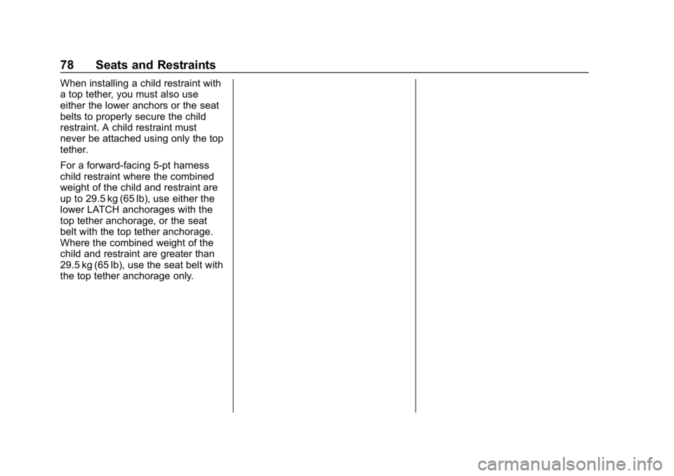 GMC TERRAIN 2020 Manual Online GMC Terrain/Terrain Denali Owner Manual (GMNA-Localizing-U.S./Canada/
Mexico-13556230) - 2020 - CRC - 9/4/19
78 Seats and Restraints
When installing a child restraint with
a top tether, you must also GMC TERRAIN 2020 Manual Online GMC Terrain/Terrain Denali Owner Manual (GMNA-Localizing-U.S./Canada/
Mexico-13556230) - 2020 - CRC - 9/4/19
78 Seats and Restraints
When installing a child restraint with
a top tether, you must also