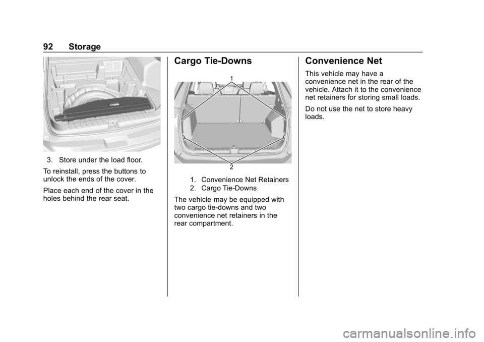 GMC TERRAIN 2020 Owners Manual GMC Terrain/Terrain Denali Owner Manual (GMNA-Localizing-U.S./Canada/
Mexico-13556230) - 2020 - CRC - 9/4/19
92 Storage
3. Store under the load floor.
To reinstall, press the buttons to
unlock the end GMC TERRAIN 2020 Owners Manual GMC Terrain/Terrain Denali Owner Manual (GMNA-Localizing-U.S./Canada/
Mexico-13556230) - 2020 - CRC - 9/4/19
92 Storage
3. Store under the load floor.
To reinstall, press the buttons to
unlock the end
