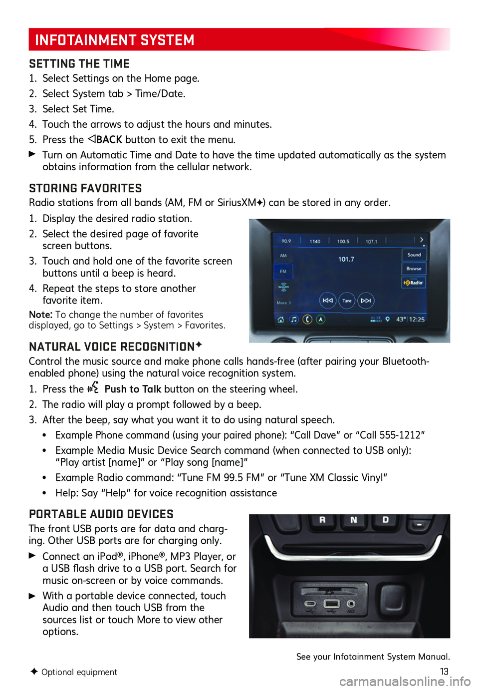 GMC TERRAIN 2020 Get To Know Guide 13
INFOTAINMENT SYSTEM
SETTING THE TIME
1. Select Settings on the Home page.
2. Select System tab > Time/Date.
3. Select Set Time.
4. Touch the arrows to adjust the hours and minutes.
5. Press the BAC GMC TERRAIN 2020 Get To Know Guide 13
INFOTAINMENT SYSTEM
SETTING THE TIME
1. Select Settings on the Home page.
2. Select System tab > Time/Date.
3. Select Set Time.
4. Touch the arrows to adjust the hours and minutes.
5. Press the BAC