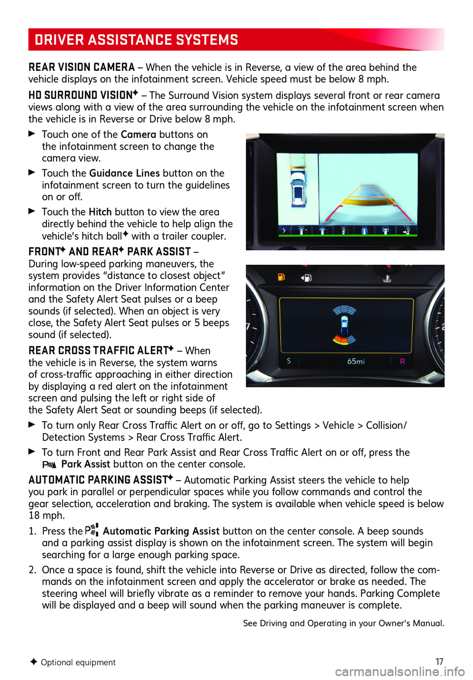 GMC TERRAIN 2020 Get To Know Guide 17
DRIVER ASSISTANCE SYSTEMS
REAR VISION CAMERA – When the vehicle is in Reverse, a view of the area behind the
vehicle displays on the infotainment screen. Vehicle speed must be below 8 mph.
HD S GMC TERRAIN 2020 Get To Know Guide 17
DRIVER ASSISTANCE SYSTEMS
REAR VISION CAMERA – When the vehicle is in Reverse, a view of the area behind the
vehicle displays on the infotainment screen. Vehicle speed must be below 8 mph.
HD S