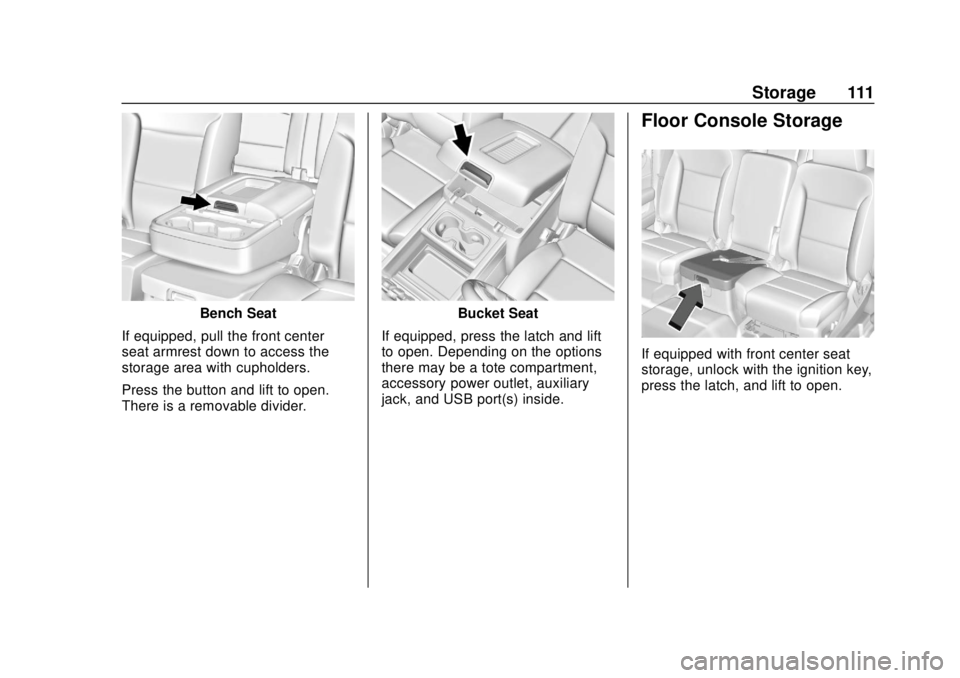 GMC YUKON 2020  Owners Manual GMC Yukon/Yukon XL/Denali Owner Manual (GMNA-Localizing-U.S./
Canada/Mexico-13566587) - 2020 - CRC - 4/15/19
Storage 111
Bench Seat
If equipped, pull the front center
seat armrest down to access the
s