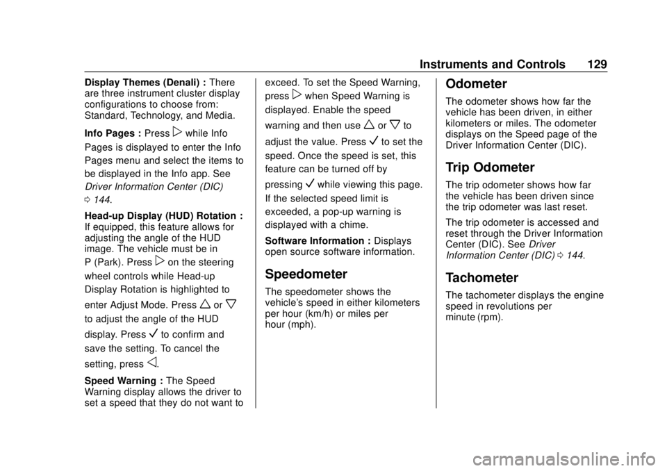 GMC YUKON 2020  Owners Manual GMC Yukon/Yukon XL/Denali Owner Manual (GMNA-Localizing-U.S./
Canada/Mexico-13566587) - 2020 - CRC - 4/15/19
Instruments and Controls 129
Display Themes (Denali) :There
are three instrument cluster di