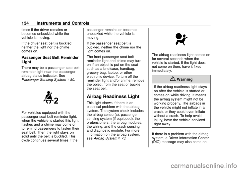 GMC YUKON 2020  Owners Manual GMC Yukon/Yukon XL/Denali Owner Manual (GMNA-Localizing-U.S./
Canada/Mexico-13566587) - 2020 - CRC - 4/15/19
134 Instruments and Controls
times if the driver remains or
becomes unbuckled while the
veh