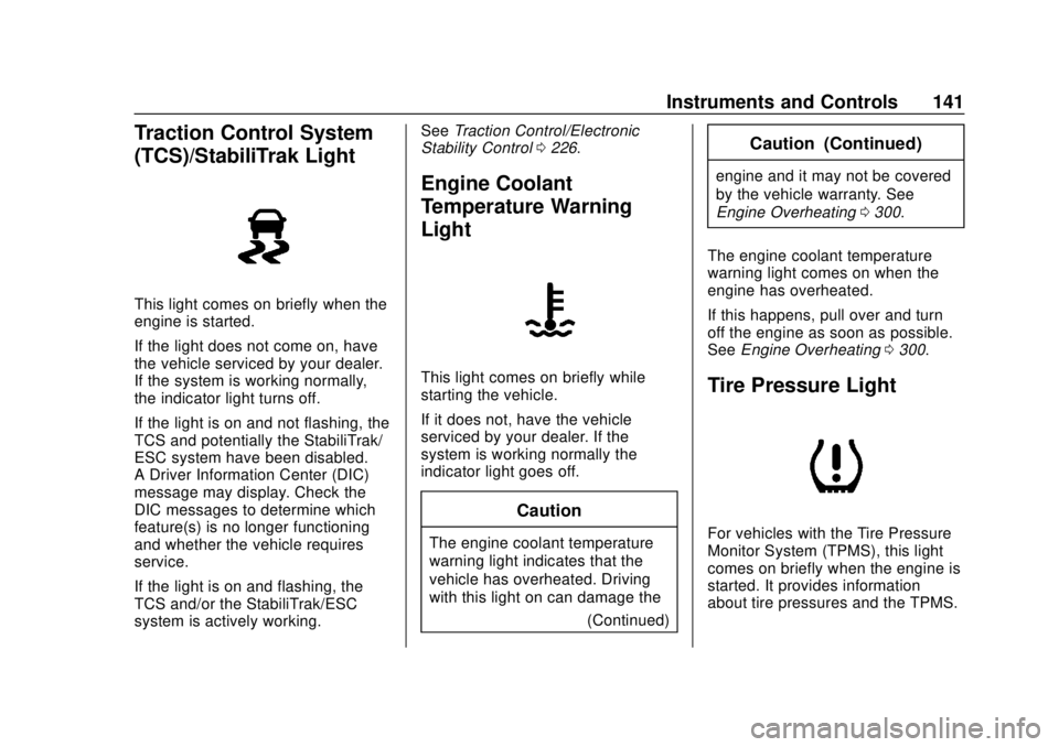 GMC YUKON 2020  Owners Manual GMC Yukon/Yukon XL/Denali Owner Manual (GMNA-Localizing-U.S./
Canada/Mexico-13566587) - 2020 - CRC - 4/15/19
Instruments and Controls 141
Traction Control System
(TCS)/StabiliTrak Light
This light com