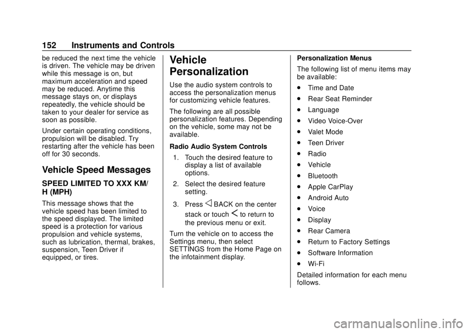 GMC YUKON 2020  Owners Manual GMC Yukon/Yukon XL/Denali Owner Manual (GMNA-Localizing-U.S./
Canada/Mexico-13566587) - 2020 - CRC - 4/15/19
152 Instruments and Controls
be reduced the next time the vehicle
is driven. The vehicle ma