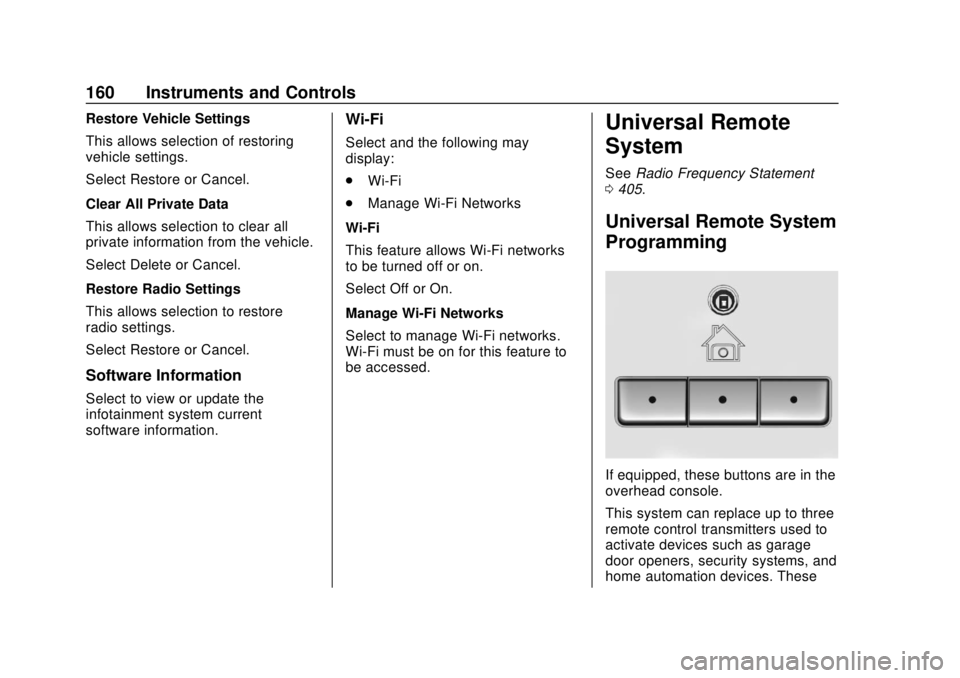 GMC YUKON 2020  Owners Manual GMC Yukon/Yukon XL/Denali Owner Manual (GMNA-Localizing-U.S./
Canada/Mexico-13566587) - 2020 - CRC - 4/15/19
160 Instruments and Controls
Restore Vehicle Settings
This allows selection of restoring
ve