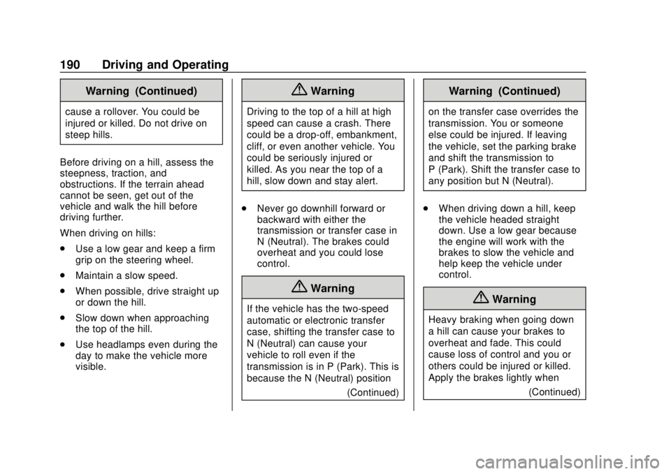 GMC YUKON 2020  Owners Manual GMC Yukon/Yukon XL/Denali Owner Manual (GMNA-Localizing-U.S./
Canada/Mexico-13566587) - 2020 - CRC - 4/15/19
190 Driving and Operating
Warning (Continued)
cause a rollover. You could be
injured or kil