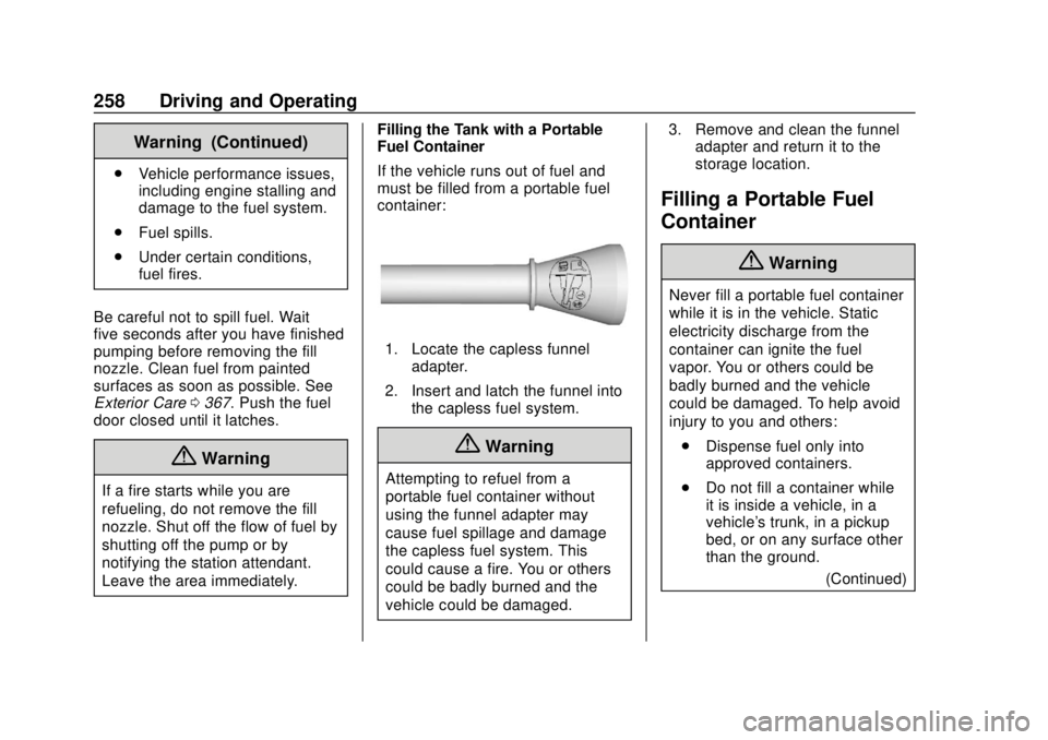 GMC YUKON 2020  Owners Manual GMC Yukon/Yukon XL/Denali Owner Manual (GMNA-Localizing-U.S./
Canada/Mexico-13566587) - 2020 - CRC - 4/15/19
258 Driving and Operating
Warning (Continued)
.Vehicle performance issues,
including engine