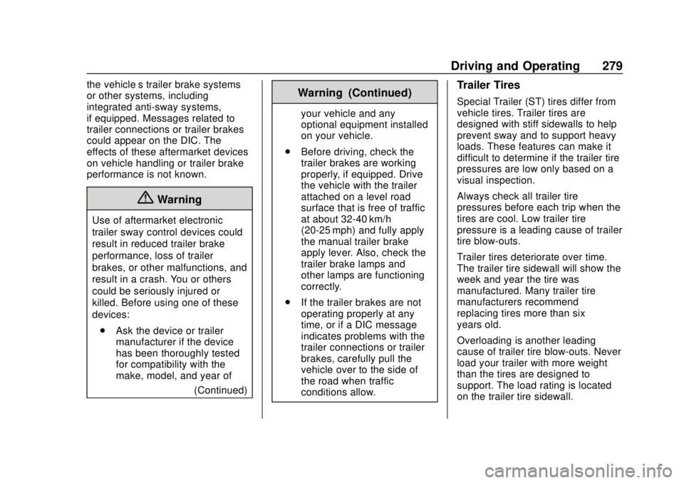 GMC YUKON 2020 Owners Manual GMC Yukon/Yukon XL/Denali Owner Manual (GMNA-Localizing-U.S./
Canada/Mexico-13566587) - 2020 - CRC - 4/15/19
Driving and Operating 279
the vehicle’s trailer brake systems
or other systems, including GMC YUKON 2020 Owners Manual GMC Yukon/Yukon XL/Denali Owner Manual (GMNA-Localizing-U.S./
Canada/Mexico-13566587) - 2020 - CRC - 4/15/19
Driving and Operating 279
the vehicle’s trailer brake systems
or other systems, including