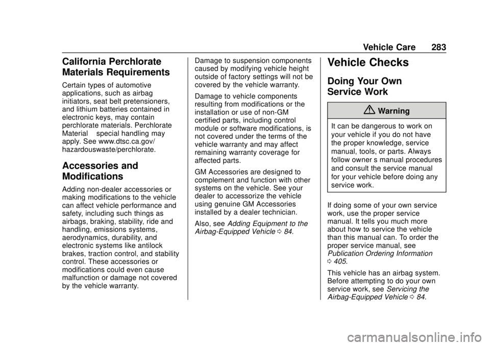 GMC YUKON 2020  Owners Manual GMC Yukon/Yukon XL/Denali Owner Manual (GMNA-Localizing-U.S./
Canada/Mexico-13566587) - 2020 - CRC - 4/15/19
Vehicle Care 283
California Perchlorate
Materials Requirements
Certain types of automotive
