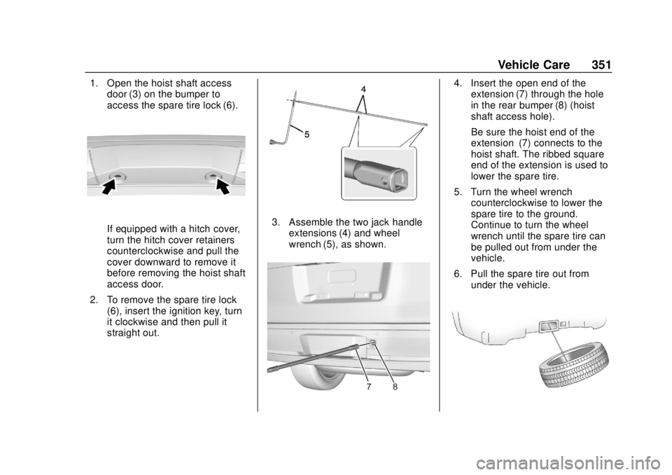 GMC YUKON 2020 Owners Manual GMC Yukon/Yukon XL/Denali Owner Manual (GMNA-Localizing-U.S./
Canada/Mexico-13566587) - 2020 - CRC - 4/15/19
Vehicle Care 351
1. Open the hoist shaft accessdoor (3) on the bumper to
access the spare t GMC YUKON 2020 Owners Manual GMC Yukon/Yukon XL/Denali Owner Manual (GMNA-Localizing-U.S./
Canada/Mexico-13566587) - 2020 - CRC - 4/15/19
Vehicle Care 351
1. Open the hoist shaft accessdoor (3) on the bumper to
access the spare t