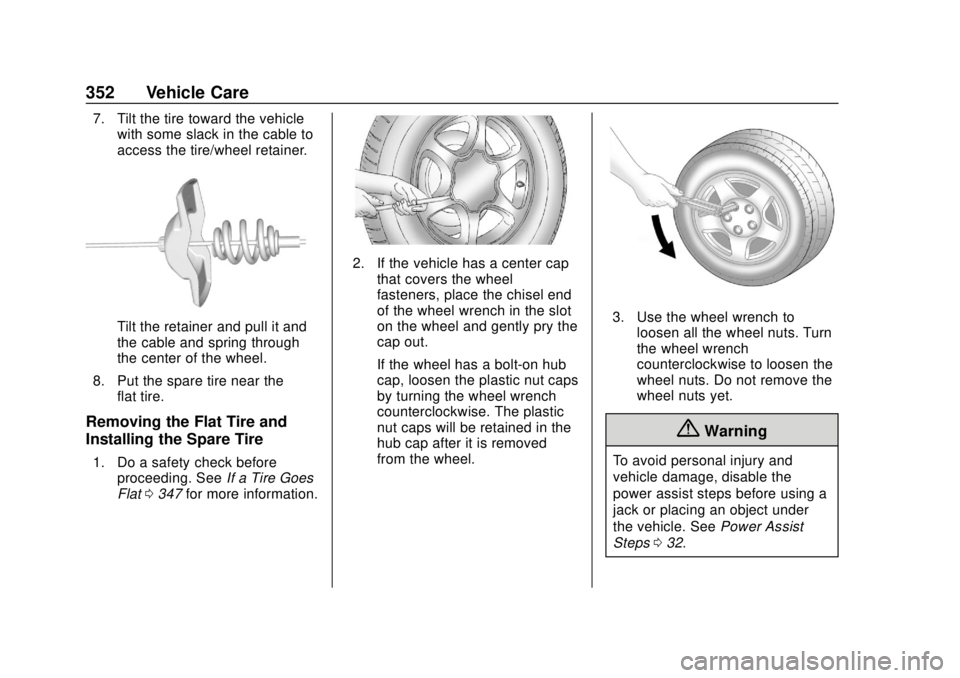 GMC YUKON 2020 Owners Manual GMC Yukon/Yukon XL/Denali Owner Manual (GMNA-Localizing-U.S./
Canada/Mexico-13566587) - 2020 - CRC - 4/15/19
352 Vehicle Care
7. Tilt the tire toward the vehiclewith some slack in the cable to
access GMC YUKON 2020 Owners Manual GMC Yukon/Yukon XL/Denali Owner Manual (GMNA-Localizing-U.S./
Canada/Mexico-13566587) - 2020 - CRC - 4/15/19
352 Vehicle Care
7. Tilt the tire toward the vehiclewith some slack in the cable to
access