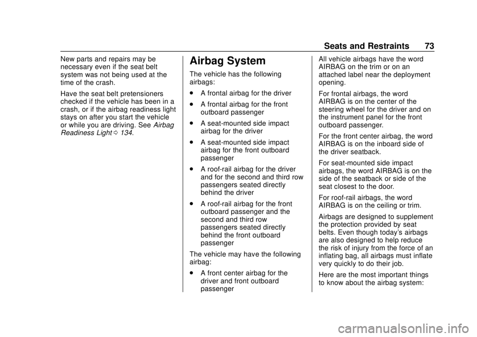 GMC YUKON 2020  Owners Manual GMC Yukon/Yukon XL/Denali Owner Manual (GMNA-Localizing-U.S./
Canada/Mexico-13566587) - 2020 - CRC - 4/15/19
Seats and Restraints 73
New parts and repairs may be
necessary even if the seat belt
system